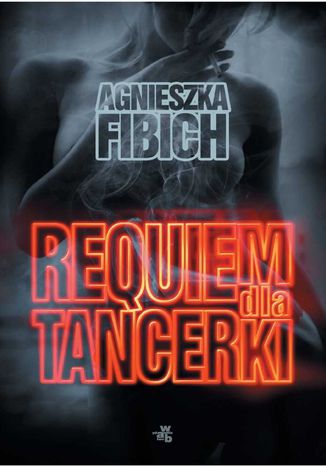 Requiem dla tancerki Agnieszka Fibich - okladka książki