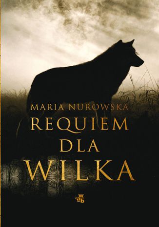 Requiem dla wilka Maria Nurowska - okladka książki