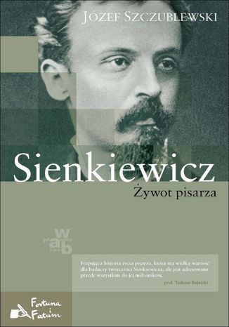 Sienkiewicz. Żywot pisarza Józef Szczublewski - okladka książki
