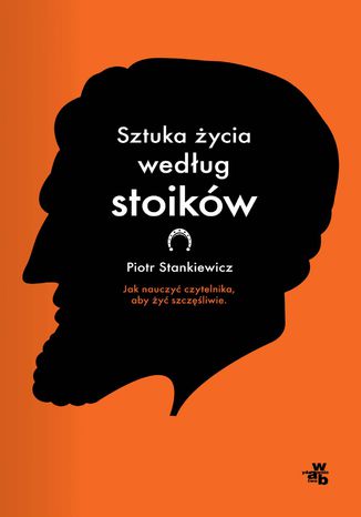 Sztuka życia według stoików Piotr Stankiewicz - okladka książki