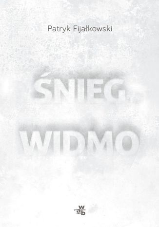 Śnieg widmo Patryk Fijałkowski - okladka książki