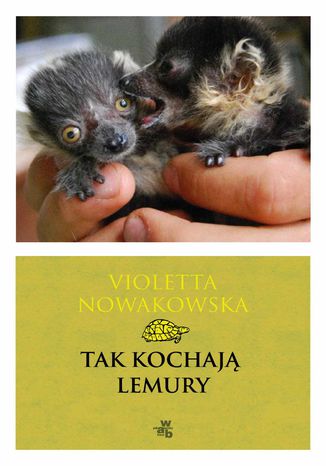 Tak kochają lemury Violetta Nowakowska - okladka książki