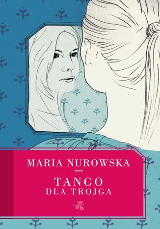 Tango dla trojga Maria Nurowska - okladka książki