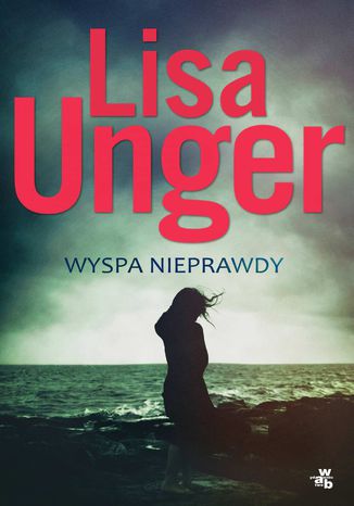 Wyspa nieprawdy Lisa Unger - okladka książki