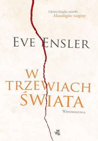 W trzewiach świata. Wspomnienia Eve Ensler - okladka książki