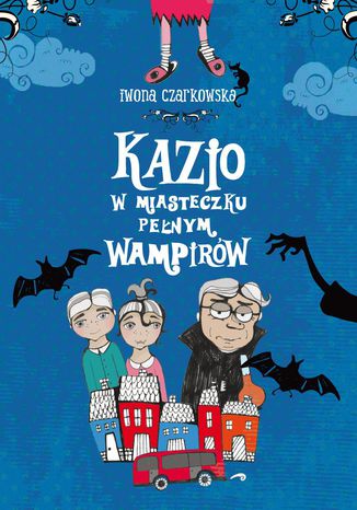 Kazio w miasteczku pełnym wampirów Iwona Czarkowska - okladka książki