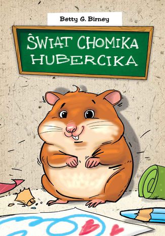 Świat chomika Hubercika Betty G. Birney - okladka książki