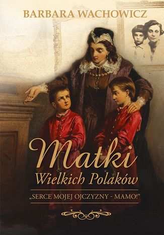 Matki Wielkich Polaków Barbara Wachowicz - okladka książki