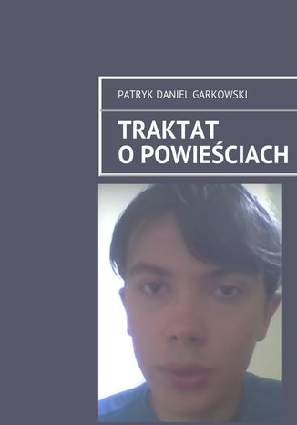 Traktat o powieściach Patryk Garkowski - okladka książki