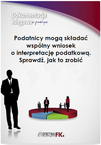 Podatnicy mogą składać wspólny wniosek o interpretację podatkową. Sprawdź, jak to zrobić Piotr Nowak - okladka książki