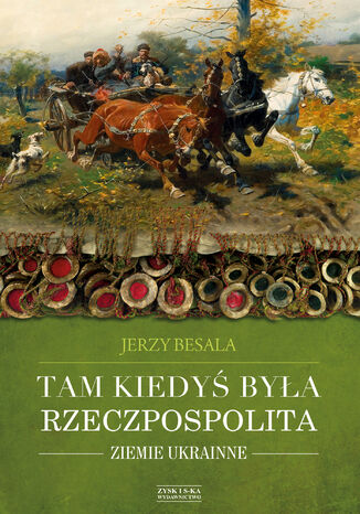 Tam kiedyś była Rzeczpospolita. Ziemie ukrainne Jerzy Besala - okladka książki