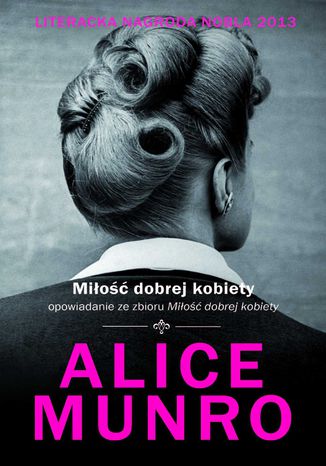 Miłość dobrej kobiety - opowiadanie Alice Munro - okladka książki