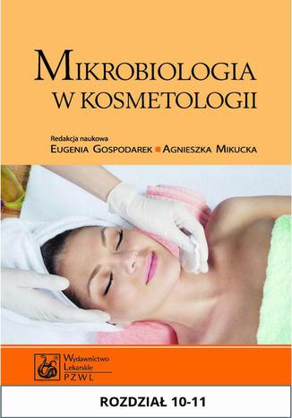 Mikrobiologia w kosmetologii. Rozdział 10-11 Eugenia Gospodarek, Agnieszka Mikucka - okladka książki