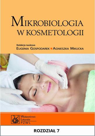 Mikrobiologia w kosmetologii. Rozdział 7 Eugenia Gospodarek, Agnieszka Mikucka - okladka książki