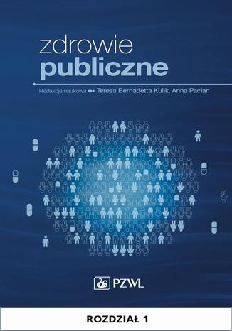 Zdrowie publiczne. Rozdział 1. Koncepcja zdrowia w medycynie Teresa Bernadetta Kulik - okladka książki