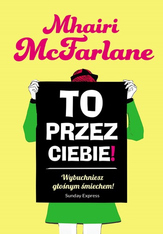 To przez ciebie! Mhairi McFarlane - okladka książki