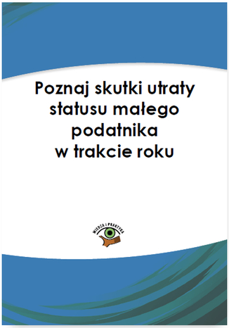 Poznaj skutki utraty statusu małego podatnika w trakcie roku Mariusz Olech - okladka książki