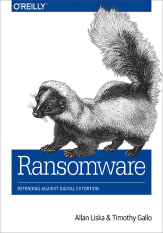 Ransomware. Defending Against Digital Extortion Allan Liska, Timothy Gallo - okladka książki