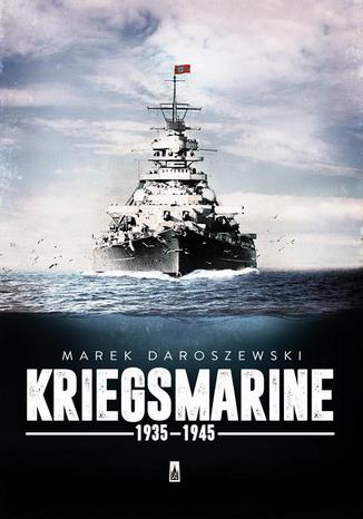 Kriegsmarine 1935-1945 Marek Daroszewski - okladka książki