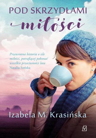 Pod skrzydłami miłości Izabela M. Krasińska - okladka książki