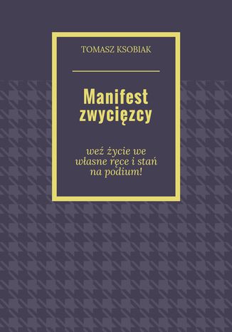 Manifest zwycięzcy Tomasz Ksobiak - okladka książki