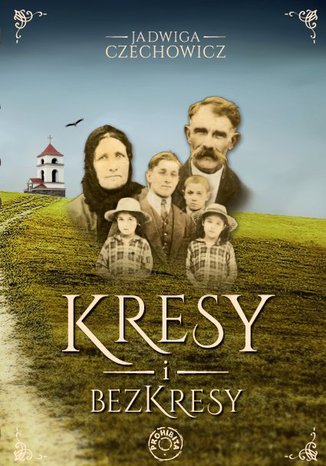 Kresy i bezkresy Jadwiga Czechowicz - okladka książki