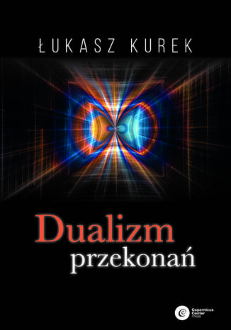 Dualizm przekonań Łukasz Kurek - okladka książki