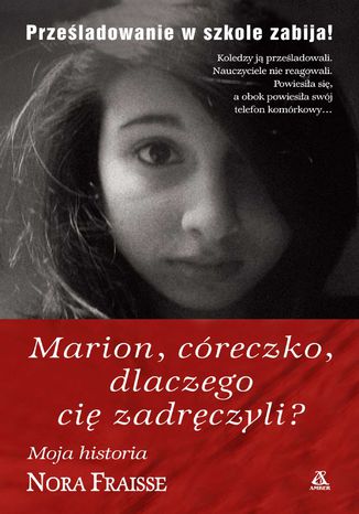 Marion, córeczko, dlaczego cię zadręczyli? Nora Fraisse - okladka książki