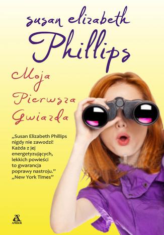 Moja pierwsza gwiazda Susan Elizabeth Phillips - okladka książki