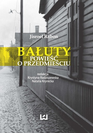 Bałuty. Powieść o przedmieściu Jisroel Rabon - okladka książki