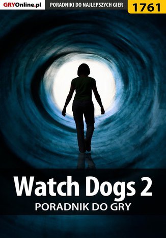 Watch Dogs 2  - poradnik do gry Jacek "Stranger" Hałas, Grzegorz "Alban3k" Misztal - okladka książki