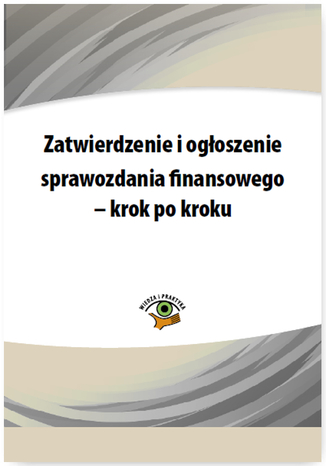 Zatwierdzenie i ogłoszenie sprawozdania finansowego - krok po kroku Katarzyna Trzpioła - okladka książki