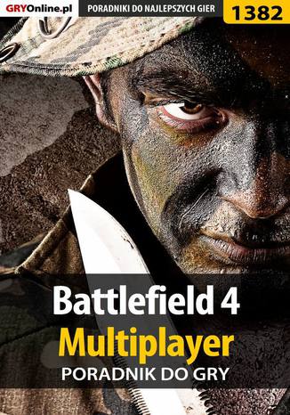 Battlefield 4 - poradnik do gry Piotr "MaxiM" Kulka, Bartek "Snek" Duk - okladka książki