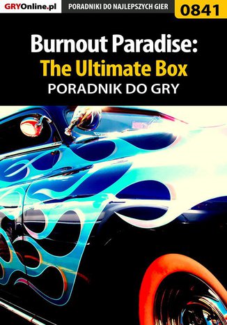 Burnout Paradise: The Ultimate Box - poradnik do gry Radosław "eLKaeR" Grabowski - okladka książki