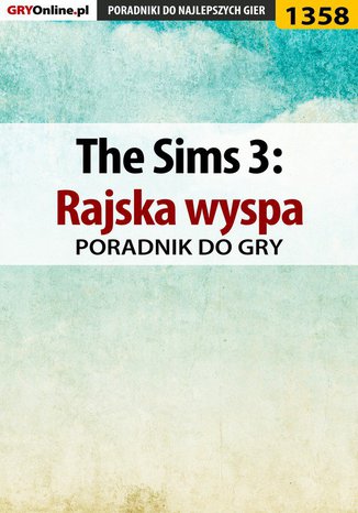 The Sims 3: Rajska wyspa - poradnik do gry Daniela "Sybi" Nowopolska - okladka książki