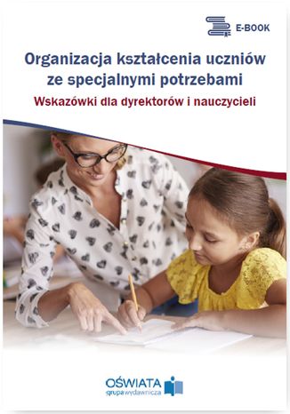 Organizacja kształcenia uczniów ze specjalnymi potrzebami. Wskazówki dla dyrektorów i nauczycieli Marzenna Czarnocka - okladka książki