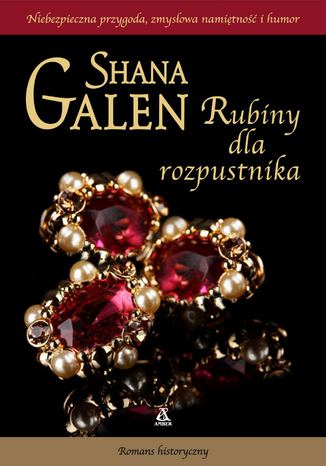 Rubiny dla rozpustnika Shana Galen - okladka książki