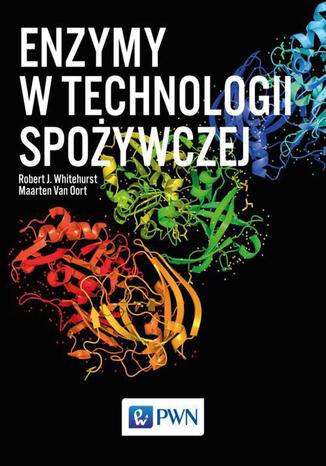 Enzymy w technologii spożywczej Robert J. Whitehurst, Maarten Van Oort - okladka książki