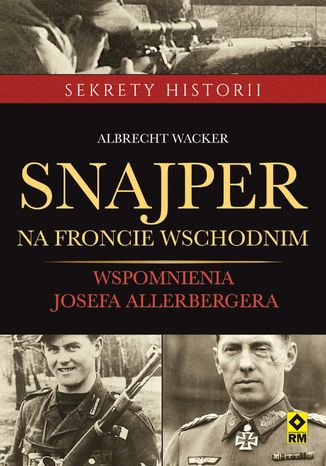 Snajper na froncie wschodnim. Wspomnienia Josefa Allerbergera Albrecht Wacker - okladka książki