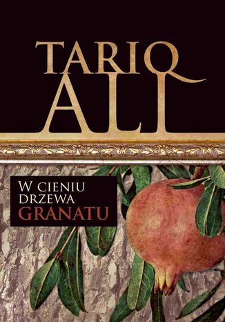 W cieniu drzewa granatu Tariq Ali - okladka książki