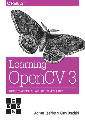 Learning OpenCV 3. Computer Vision in C++ with the OpenCV Library Adrian Kaehler, Gary Bradski - okladka książki
