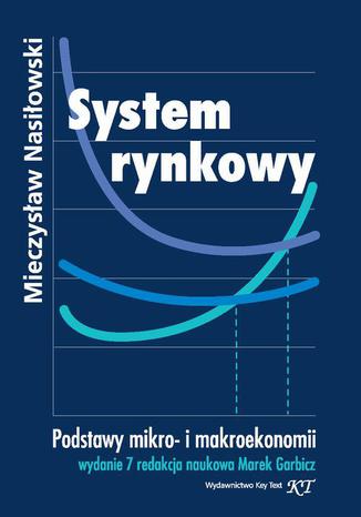 System rynkowy. Wydanie 7 redakcja naukowa Marek Garbicz Mieczysław Nasiłowski - okladka książki