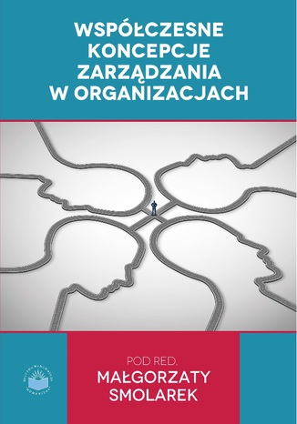 Współczesne koncepcje zarządzania w organizacjach Małgorzata Smolarek (red.) - okladka książki