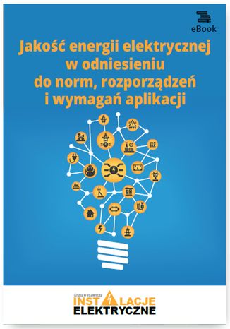Jakość energii elektrycznej w odniesieniu do norm, rozporządzeń i wymagań aplikacji Wiktor Suliga - okladka książki