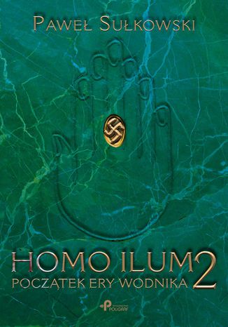 Homo Ilum 2. Początek ery wodnika Paweł Sułkowski - okladka książki