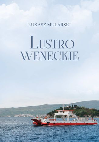 Lustro weneckie Łukasz Mularski - okladka książki