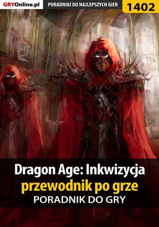 Dragon Age: Inkwizycja - przewodnik po grze - poradnik do gry Jacek "Stranger" Hałas, Patrick "Yxu" Homa - okladka książki