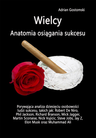 Wielcy. Anatomia osiągania sukcesu Adrian Gostomski - okladka książki