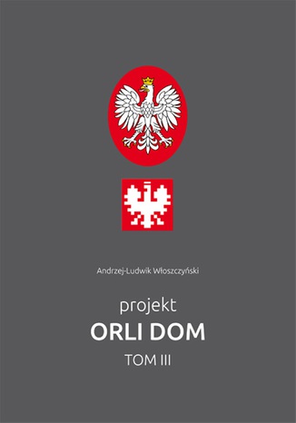 Projekt Orli dom 3 Andrzej-Ludwik Włoszczyński - okladka książki