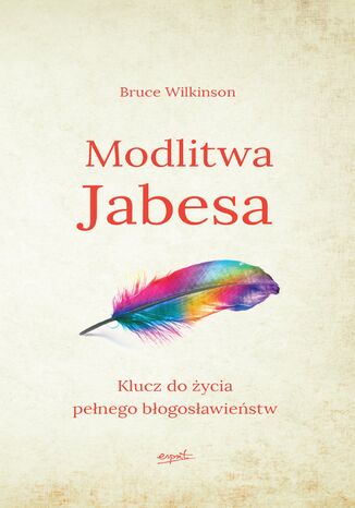 Modlitwa Jabesa. Klucz do życia pełnego błogosławieństw Bruce Wilkinson - okladka książki